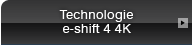 Technologie e-shift 4 4K