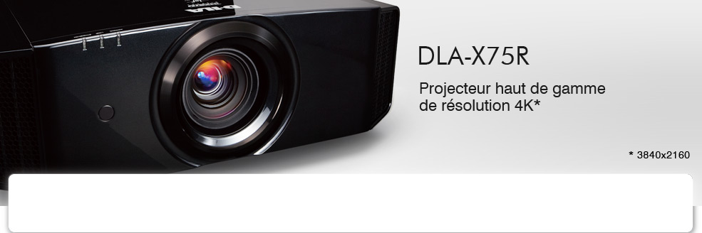 DLA-X75R Projecteur haut de gamme de résolution 4K* *3840 x 2160