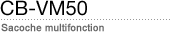 CB-VM50 — Sacoche multifonction