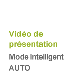 Vidéo de présentation Mode Intelligent AUTO