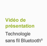 Vidéo de présentation Technologie sans fil Bluetooth®