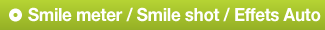 Smile meter / Smile shot / Effets Auto