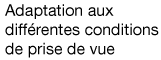 Adaptation aux différentes conditions de prise de vue